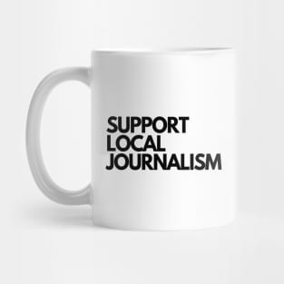 Support Local Journalism v2 Mug